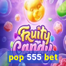 pop 555 bet